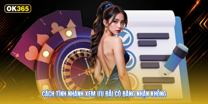 Cách tính nhanh xem ưu đãi có đáng nhận không