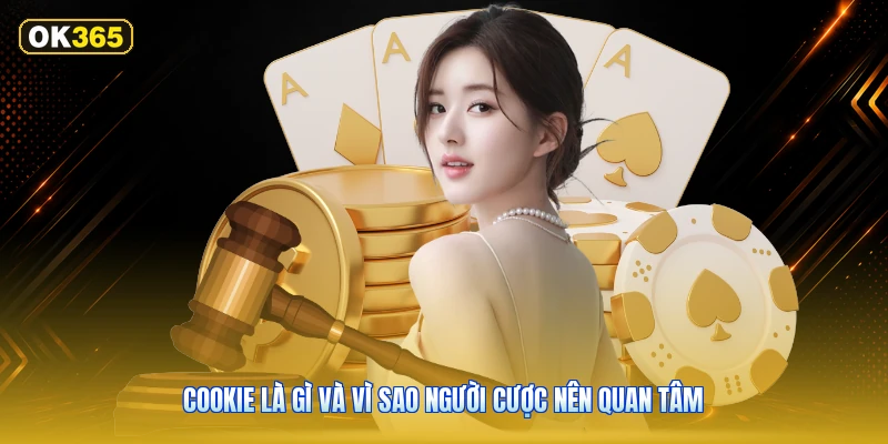 Cookie là gì và vì sao người cược nên quan tâm