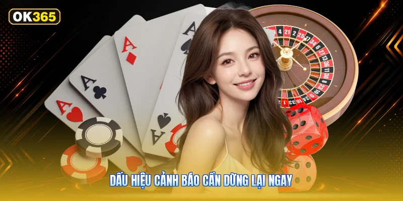 Dấu hiệu cảnh báo cần dừng lại ngay