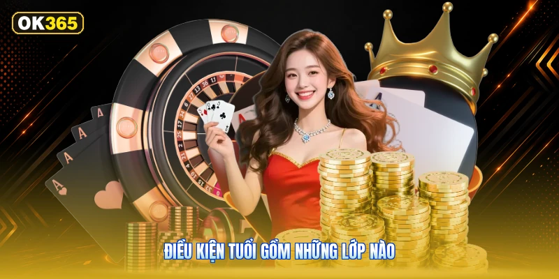 Điều kiện tuổi gồm những lớp nào