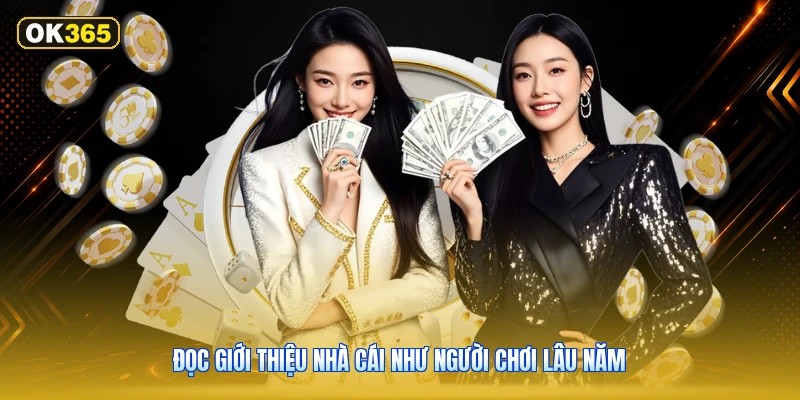 Đọc giới thiệu nhà cái như người chơi lâu năm