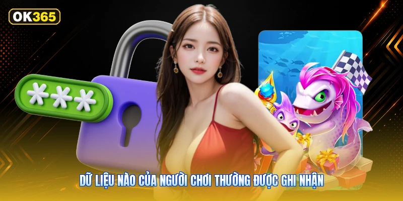 Dữ liệu nào của người chơi thường được ghi nhận