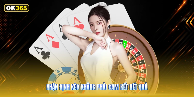 Nhận định kèo không phải cam kết kết quả