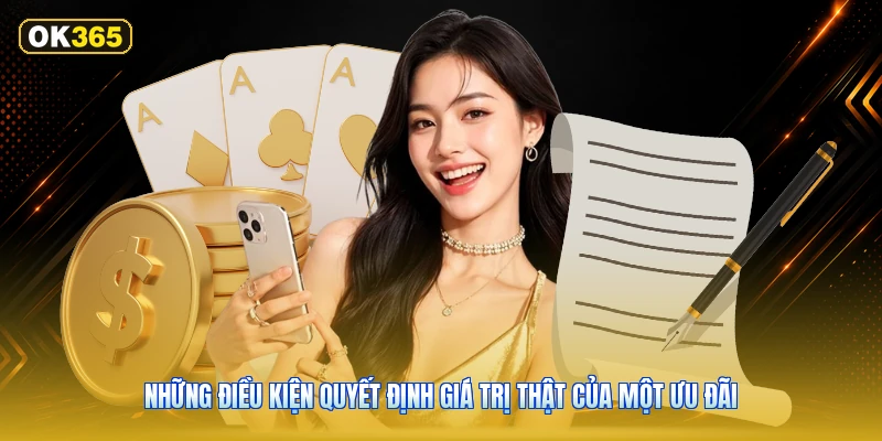 Những điều kiện quyết định giá trị thật của một ưu đãi