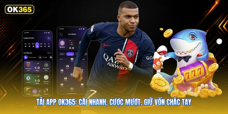 Tải app OK365: Cài nhanh, cược mượt, giữ vốn chắc tay