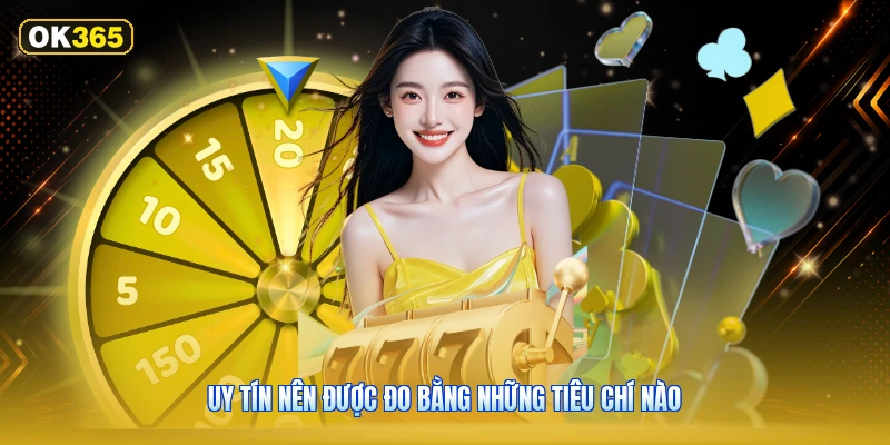 Uy tín nên được đo bằng những tiêu chí nào