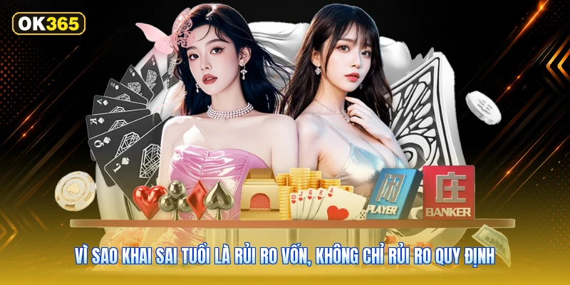 Vì sao khai sai tuổi là rủi ro vốn, không chỉ rủi ro quy định